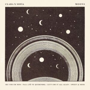 Ouça | Clara x Sofia & Moons: "Clara x Sofia x Moons" - Música Instantânea